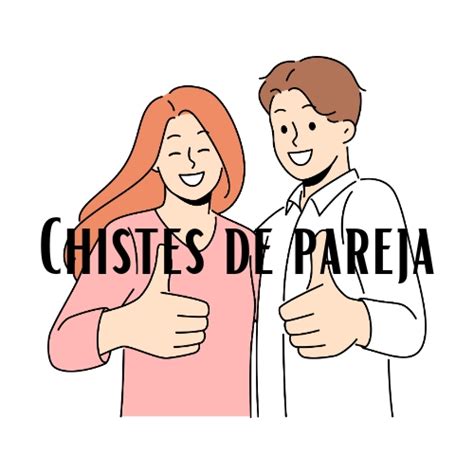 chistes de parejas para whatsapp|60 Chistes Cortos De Parejas Para Reír En Pareja.